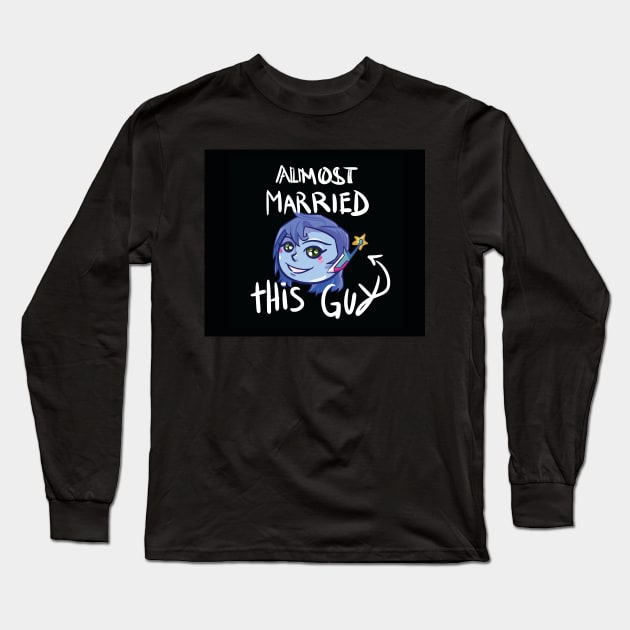 Almost Married This Guy Long Sleeve T-Shirt by ParrotChixFish